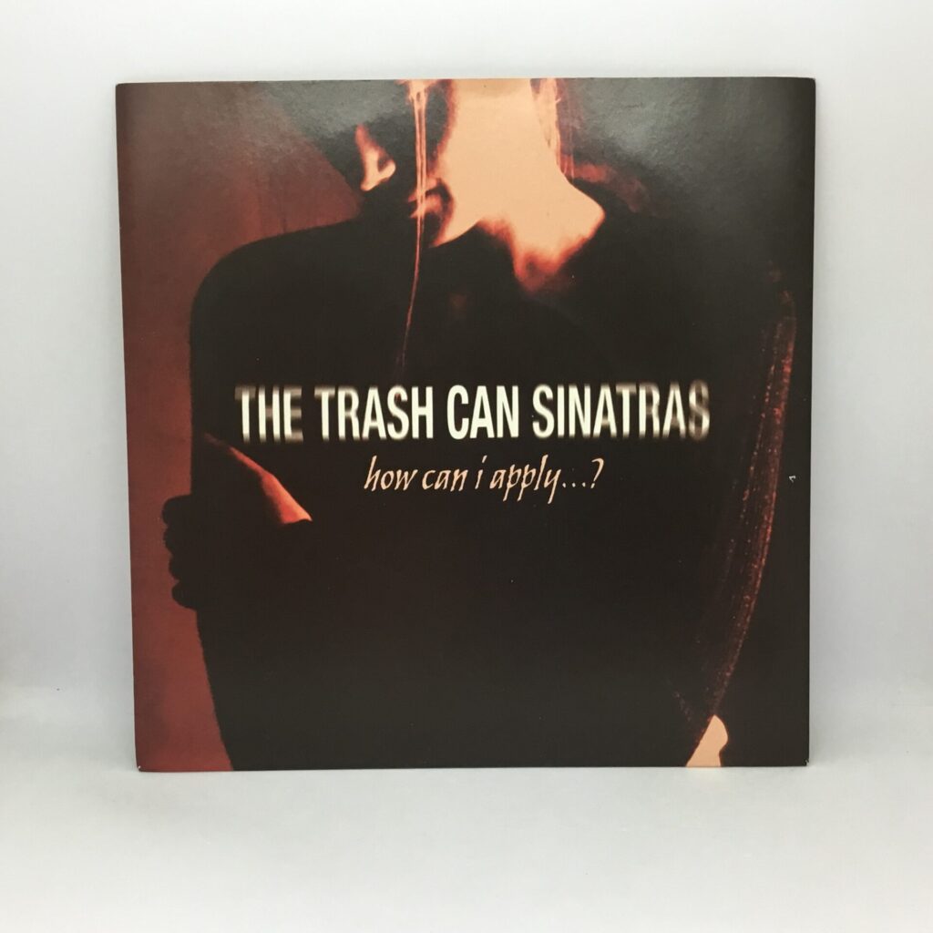 【EP】THE TRASH CAN SINATRAS / HOW CAN I APPLY … ? (GOD 151)